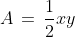 \,A\,=\,\frac{1}{2}xy